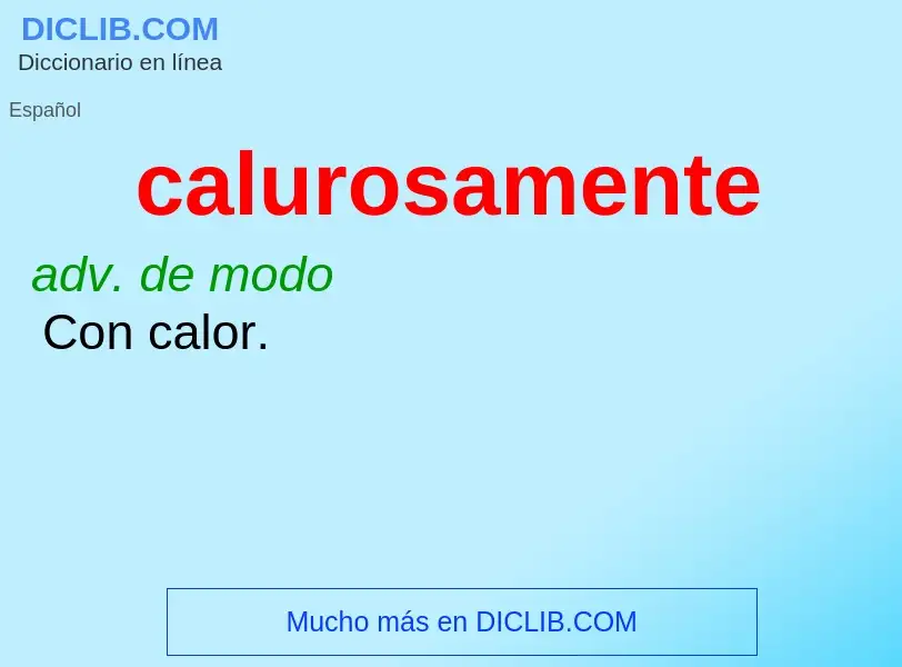 Wat is calurosamente - definition