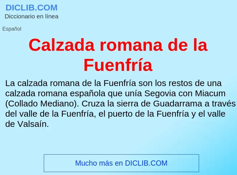 ¿Qué es Calzada romana de la Fuenfría? - significado y definición