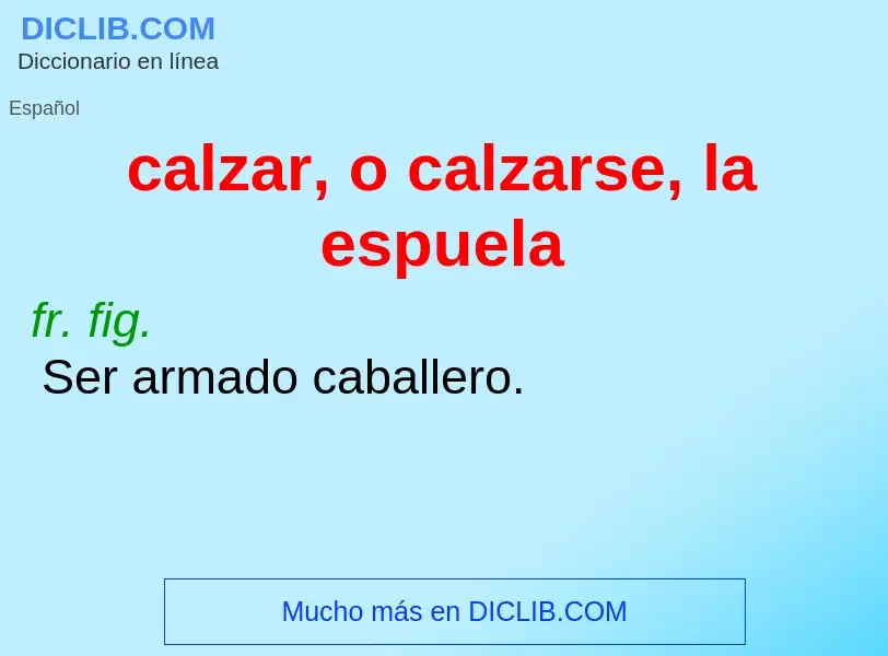 Wat is calzar, o calzarse, la espuela - definition