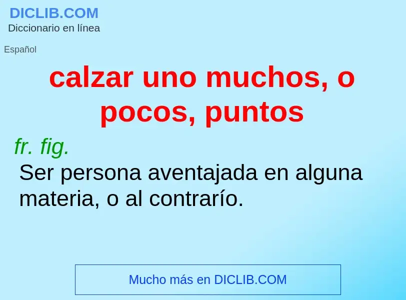 Was ist calzar uno muchos, o pocos, puntos - Definition