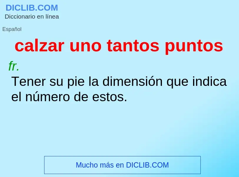 Che cos'è calzar uno tantos puntos - definizione