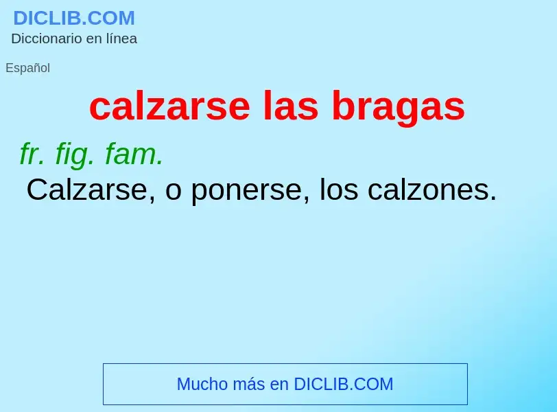 Was ist calzarse las bragas - Definition