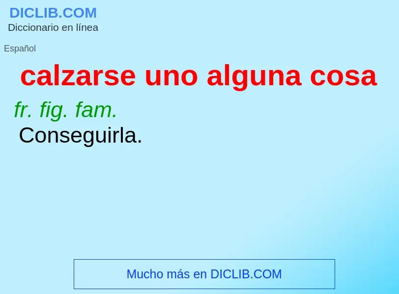 What is calzarse uno alguna cosa - meaning and definition