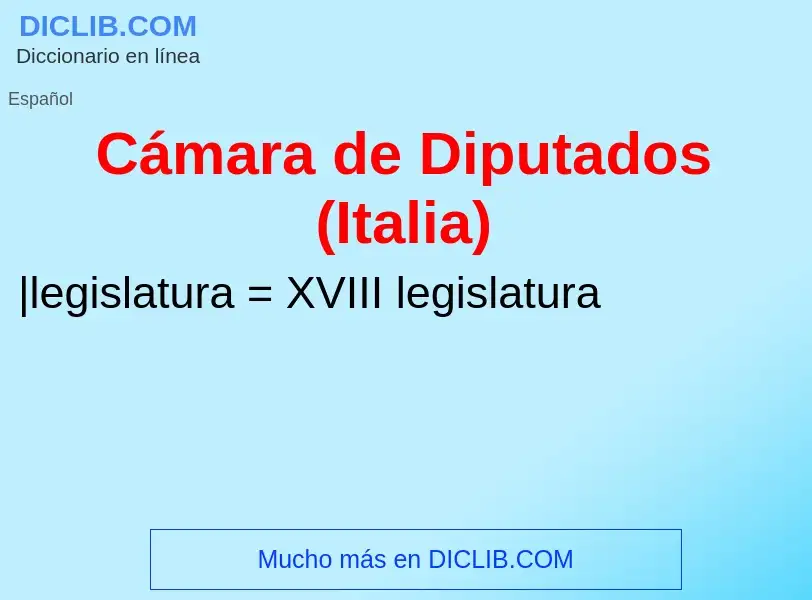 Что такое Cámara de Diputados (Italia) - определение