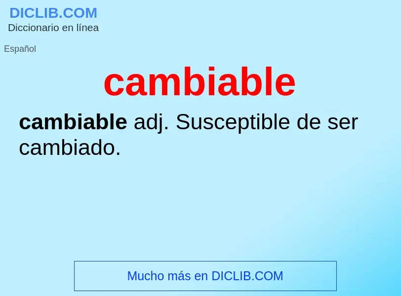 O que é cambiable - definição, significado, conceito