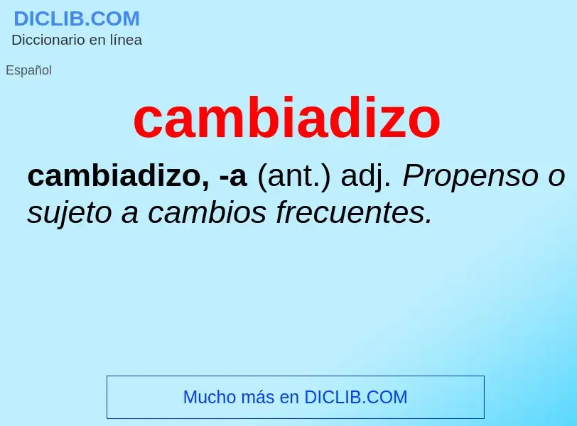 Was ist cambiadizo - Definition