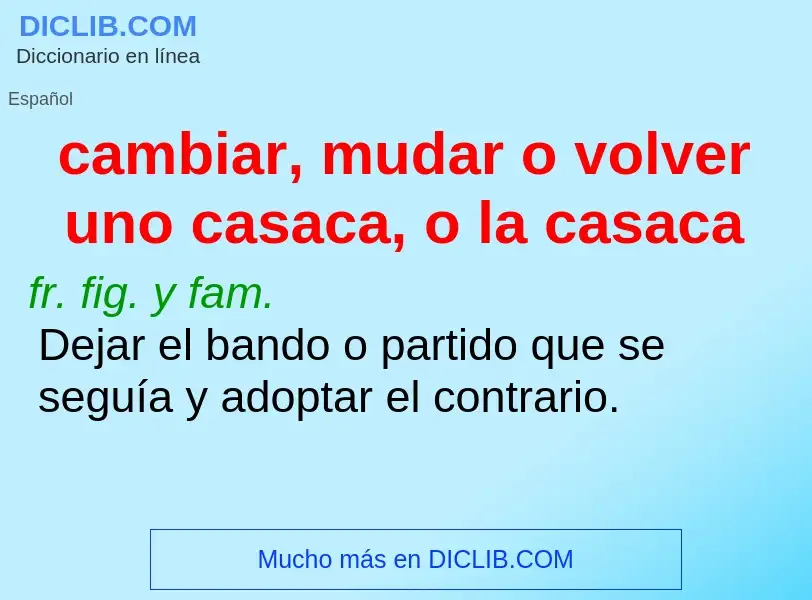 Τι είναι cambiar, mudar o volver uno casaca, o la casaca - ορισμός