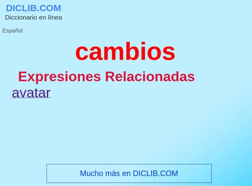 ¿Qué es cambios? - significado y definición