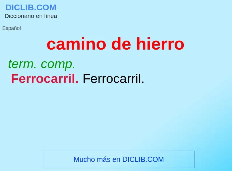 What is camino de hierro - definition