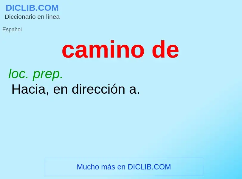 O que é camino de - definição, significado, conceito