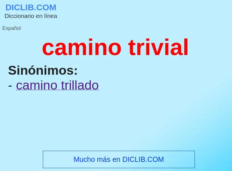 Wat is camino trivial - definition