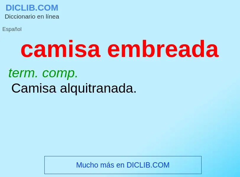 What is camisa embreada - meaning and definition