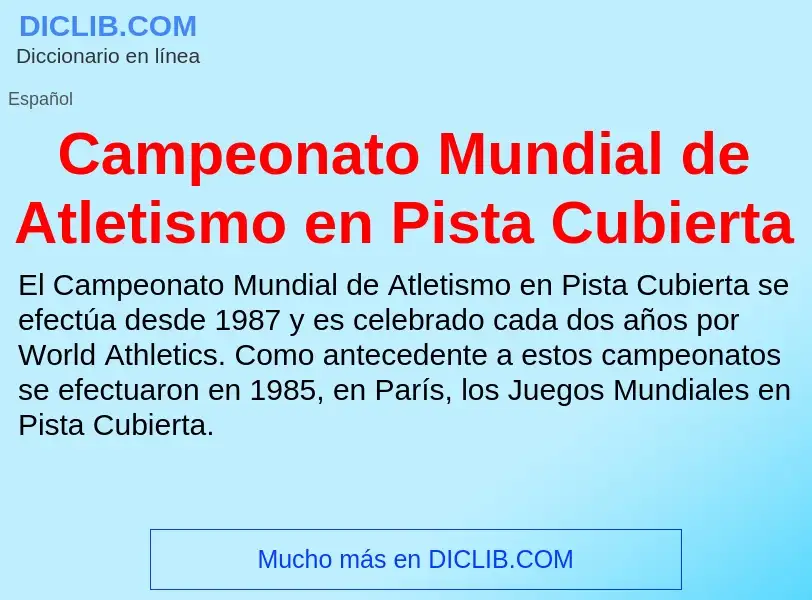 Что такое Campeonato Mundial de Atletismo en Pista Cubierta - определение