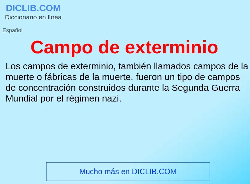 ¿Qué es Campo de exterminio? - significado y definición