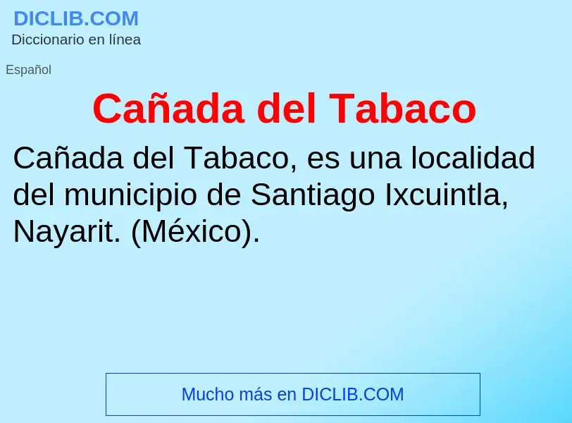 What is Cañada del Tabaco - meaning and definition