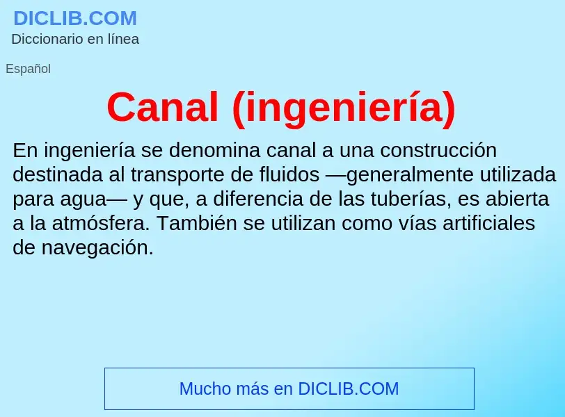 Che cos'è Canal (ingeniería) - definizione