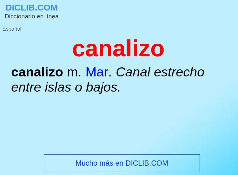 ¿Qué es canalizo? - significado y definición