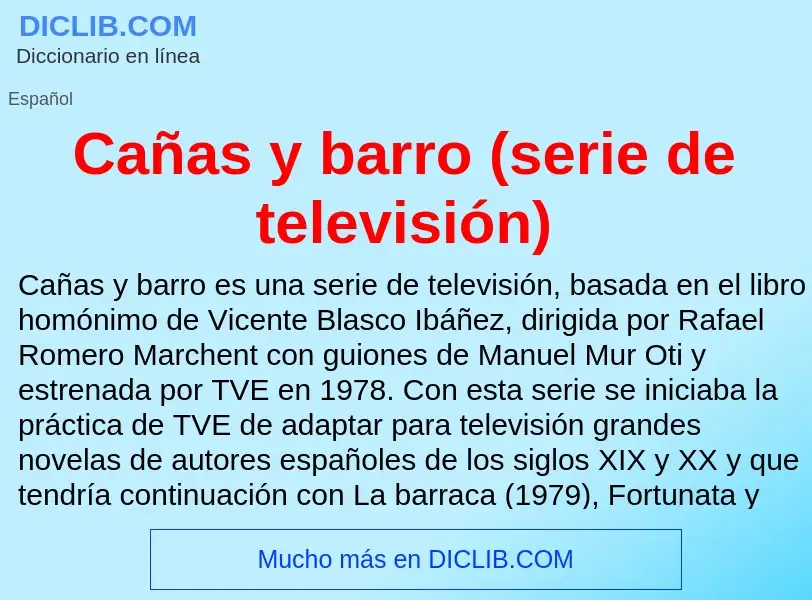 ¿Qué es Cañas y barro (serie de televisión)? - significado y definición