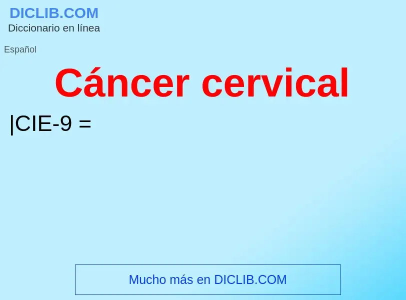 Che cos'è Cáncer cervical - definizione