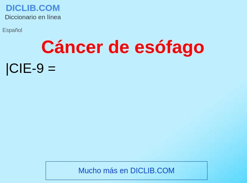 O que é Cáncer de esófago - definição, significado, conceito