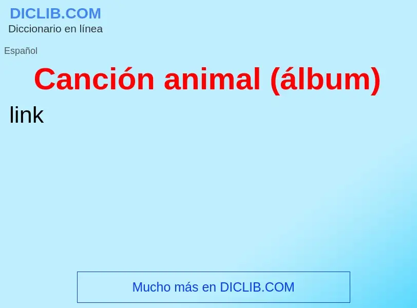 What is Canción animal (álbum) - meaning and definition