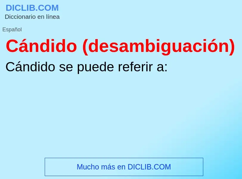 O que é Cándido (desambiguación) - definição, significado, conceito