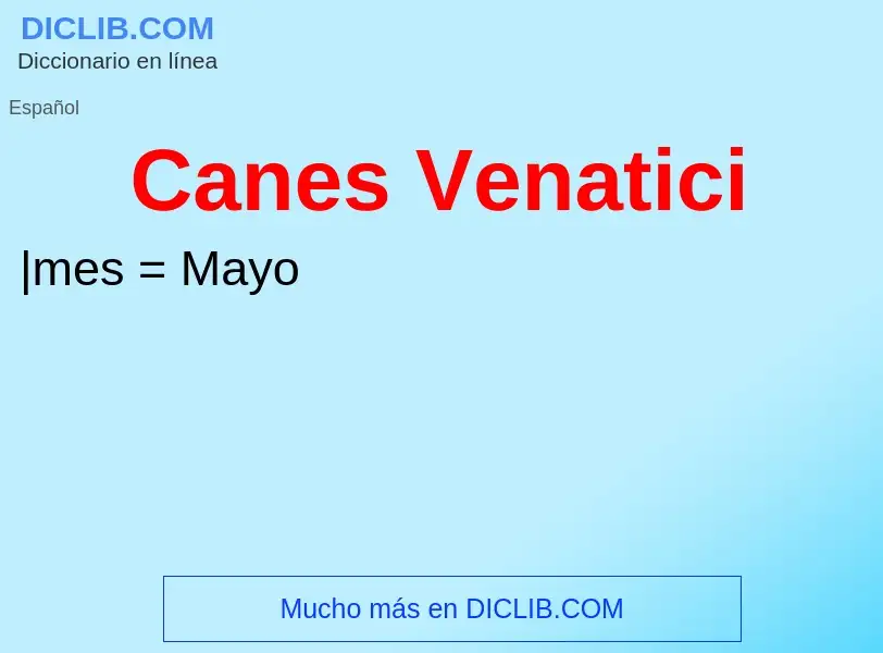 ¿Qué es Canes Venatici? - significado y definición