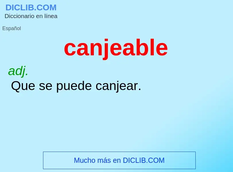 Wat is canjeable - definition