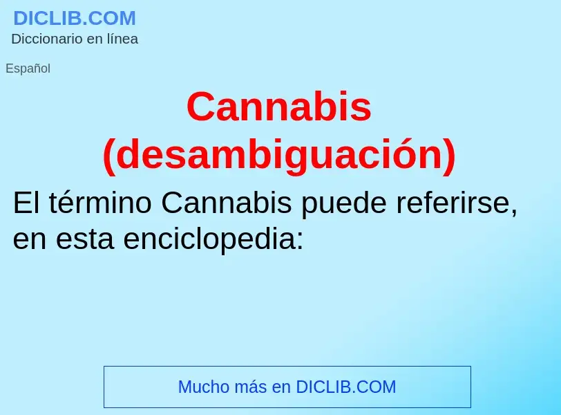 ¿Qué es Cannabis (desambiguación)? - significado y definición