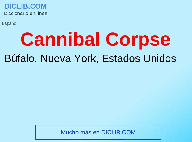 ¿Qué es Cannibal Corpse? - significado y definición