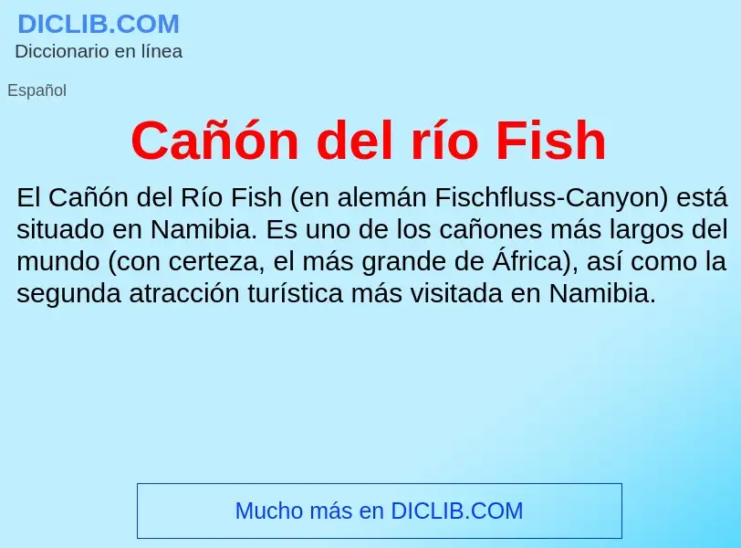 ¿Qué es Cañón del río Fish? - significado y definición