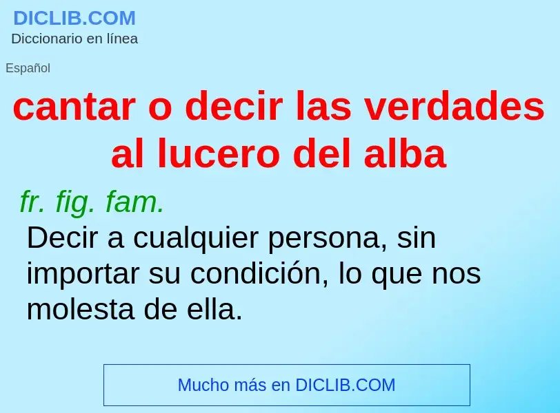 ¿Qué es cantar o decir las verdades al lucero del alba? - significado y definición