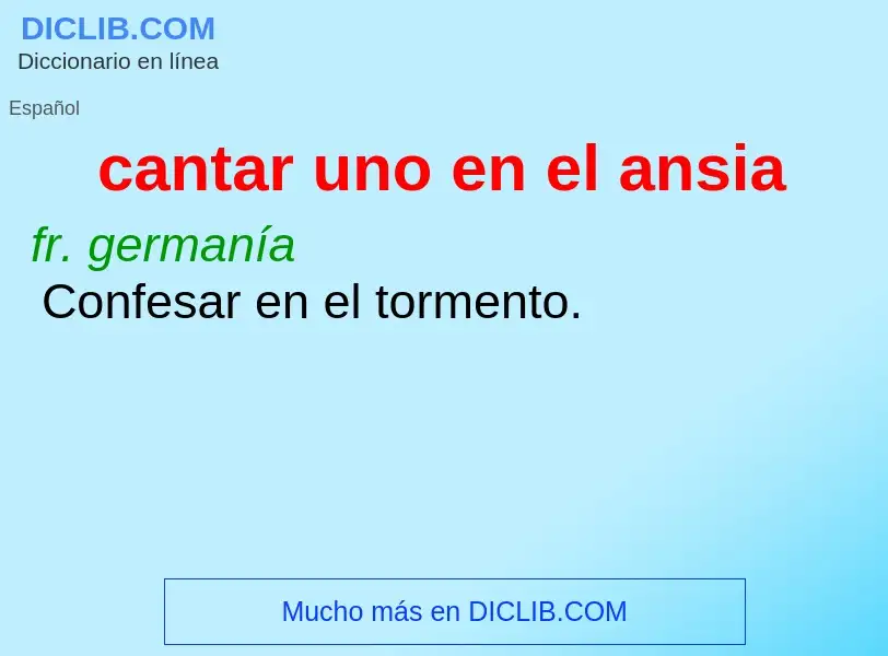 O que é cantar uno en el ansia - definição, significado, conceito