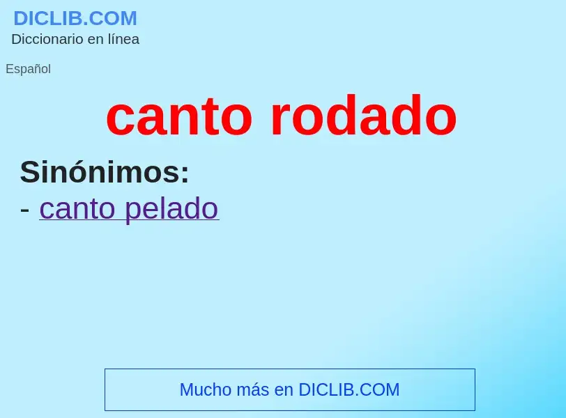 ¿Qué es canto rodado? - significado y definición