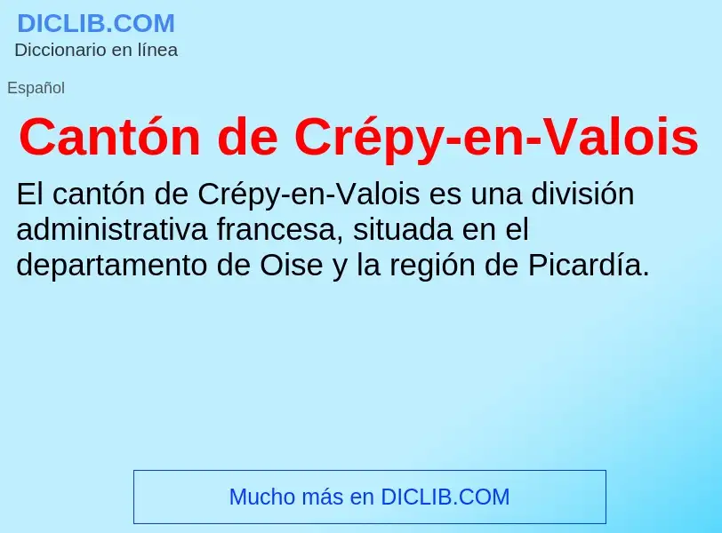 ¿Qué es Cantón de Crépy-en-Valois? - significado y definición