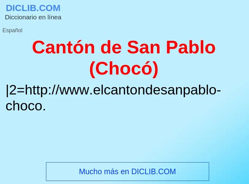 ¿Qué es Cantón de San Pablo (Chocó)? - significado y definición