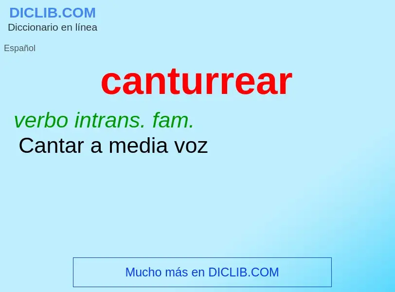 What is canturrear - meaning and definition