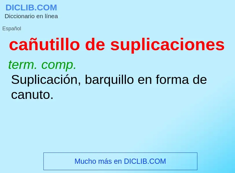 What is cañutillo de suplicaciones - definition