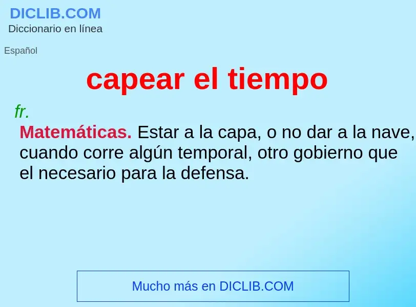 What is capear el tiempo - meaning and definition