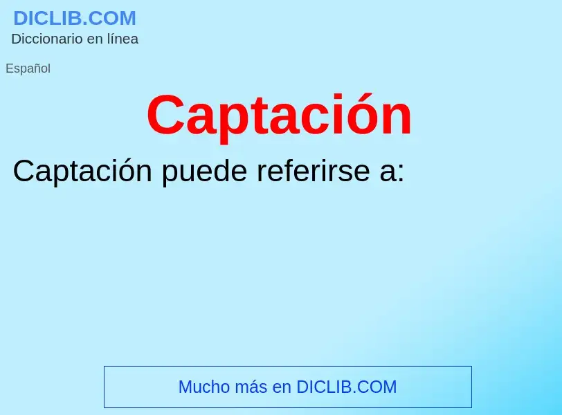 What is Captación - meaning and definition