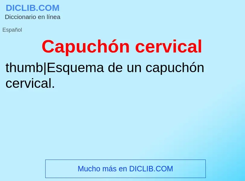 Qu'est-ce que Capuchón cervical - définition