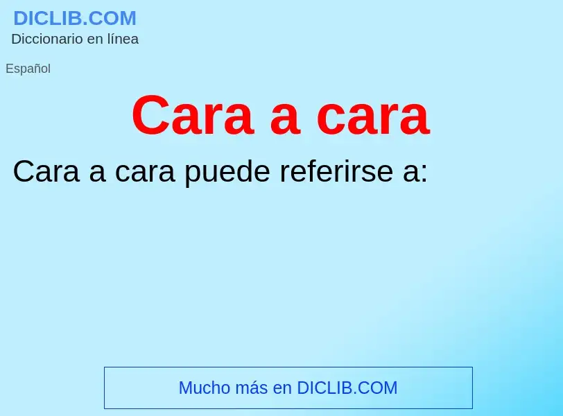 O que é Cara a cara - definição, significado, conceito