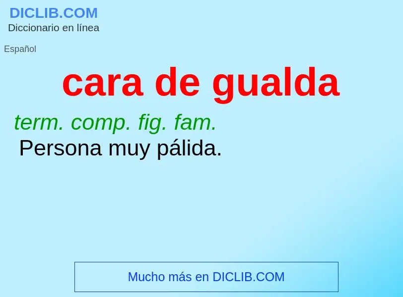 ¿Qué es cara de gualda? - significado y definición