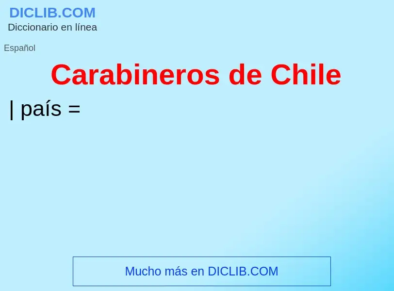 Was ist Carabineros de Chile - Definition