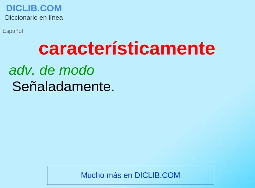 What is característicamente - meaning and definition