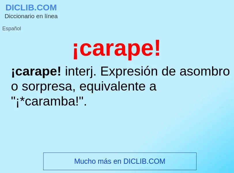 Wat is ¡carape! - definition