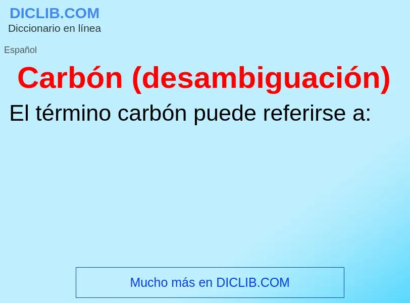 Che cos'è Carbón (desambiguación) - definizione