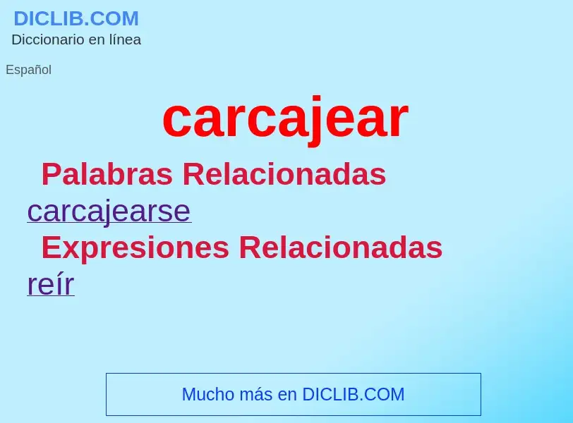 Wat is carcajear - definition