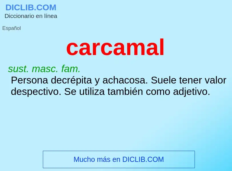 What is carcamal - meaning and definition