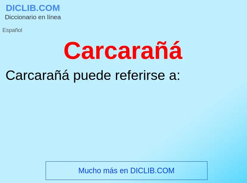 ¿Qué es Carcarañá? - significado y definición